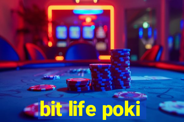 bit life poki